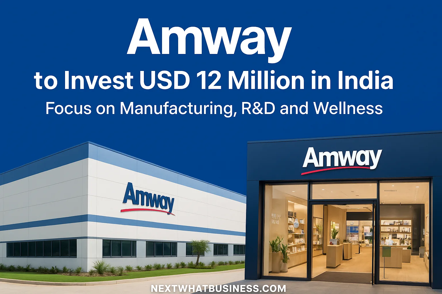 amway investment in india for manufacturing and retail expansion