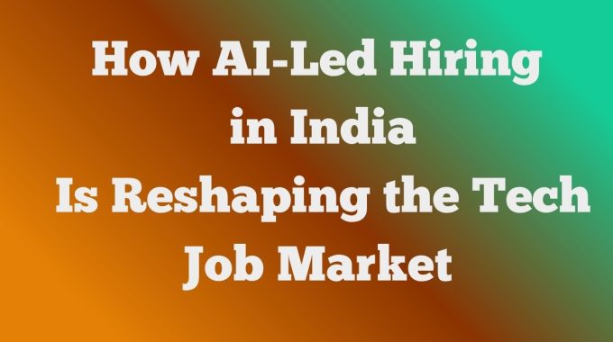 iamge on a detailed study on how ai-led hiring in india is reshaping the job market