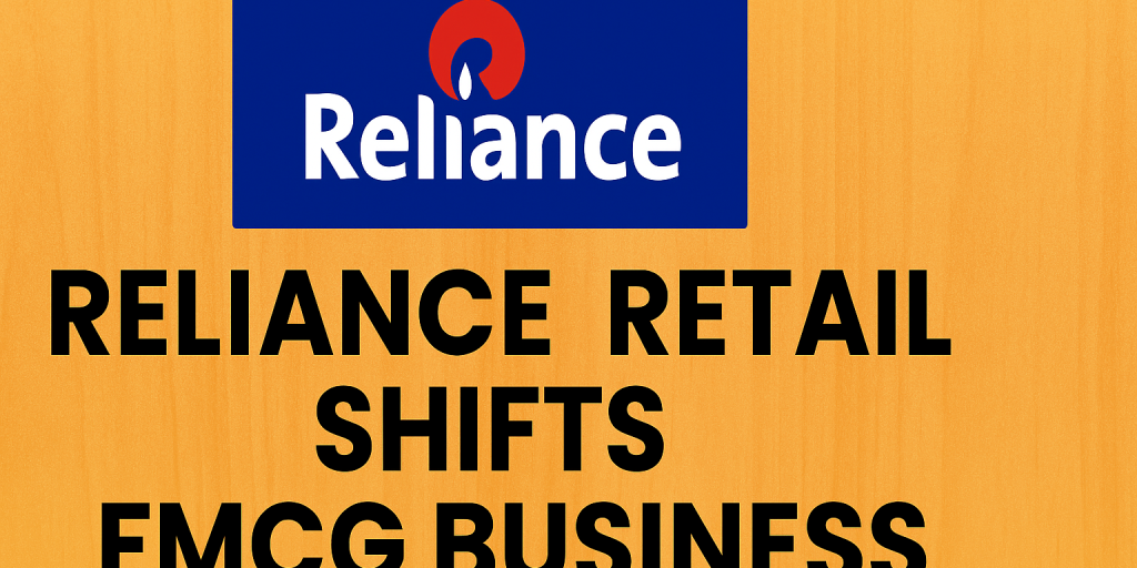 reliance retail shifts fmcg business